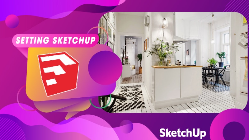 Hướng Dẫn Setting Sketchup
