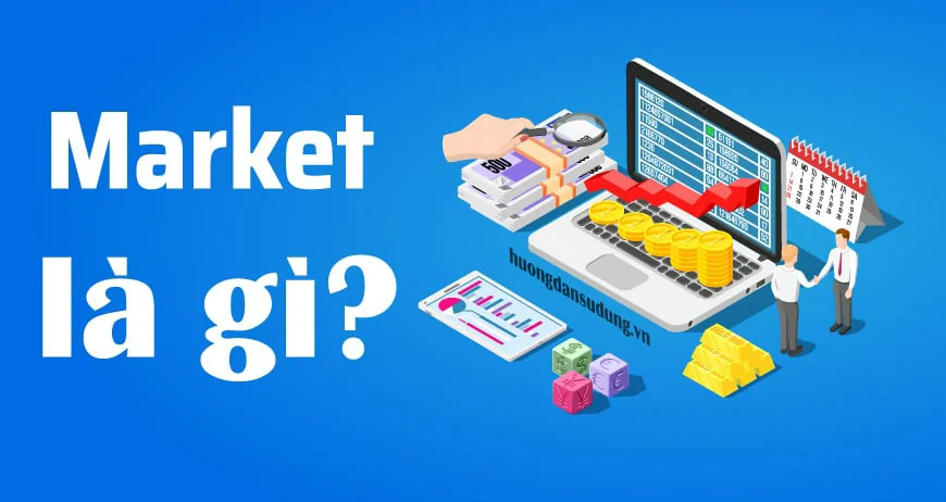 Market là gì? 7 vai trò nổi bật của market trong thiết kế Market Là Gì