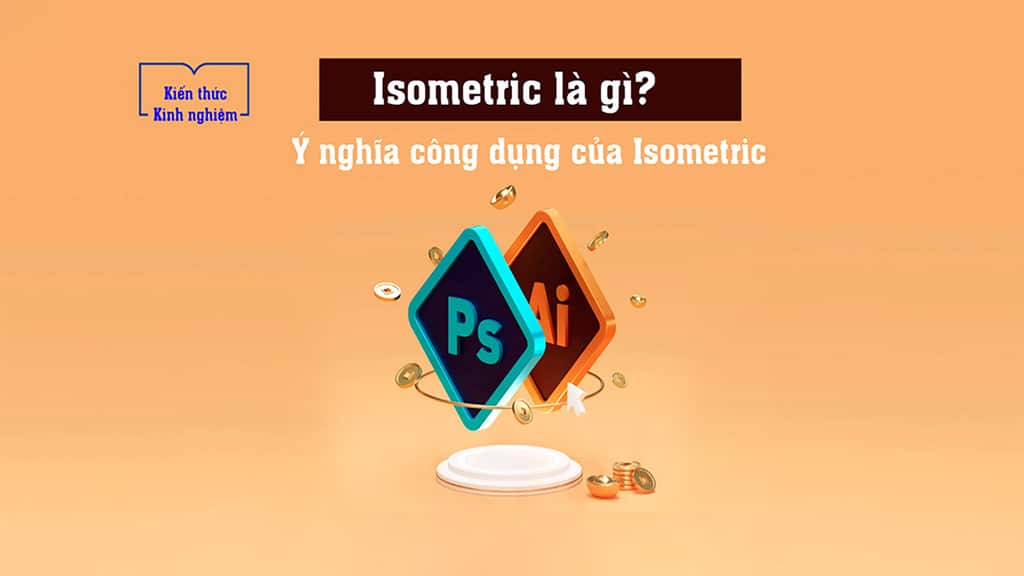 Isometric Là Gì? Ý Nghĩa Công Dụng Của Isometric